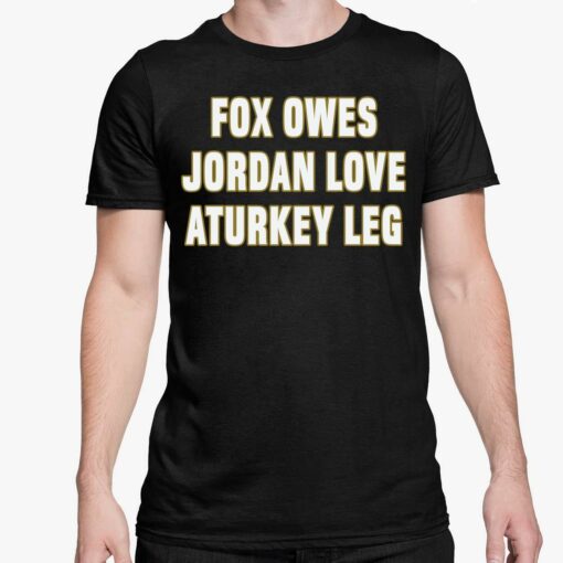 Aj Dillon Fox Owes Jordan Love A Turkey Leg Shirt 5 1 Aj Dillon Fox Owes Jordan Love A Turkey Leg Hoodie