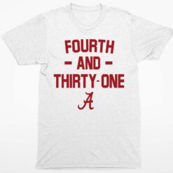 Alabama Fourth And Thirty One Shirt 1 white Alabama Fourth And Thirty One Hoodie