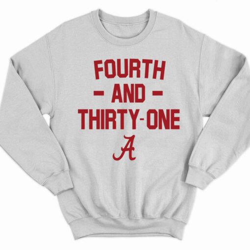 Alabama Fourth And Thirty One Shirt 3 white Alabama Fourth And Thirty One Hoodie