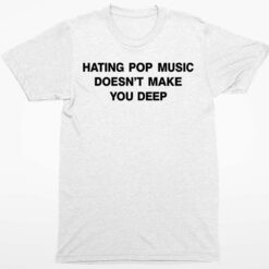Dua Lipa Hating Pop Music Doesnt Make You Deep Shirt 1 white Dua Lipa Hating Pop Music Doesn't Make You Deep Hoodie