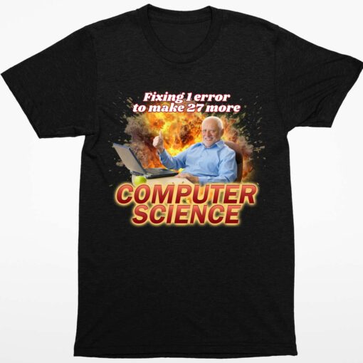 Fixing 1 Error To Make 27 More Computer Science Shirt 1 1 Fixing 1 Error To Make 27 More Computer Science Shirt