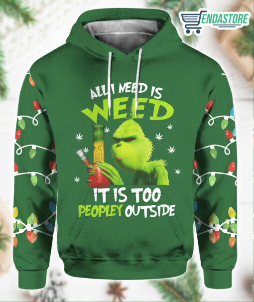 Grnch All I Need Is Weed It Is Too Peopley Outside Hoodie 1 Grnch All I Need Is Weed It Is Too Peopley Outside Hoodie