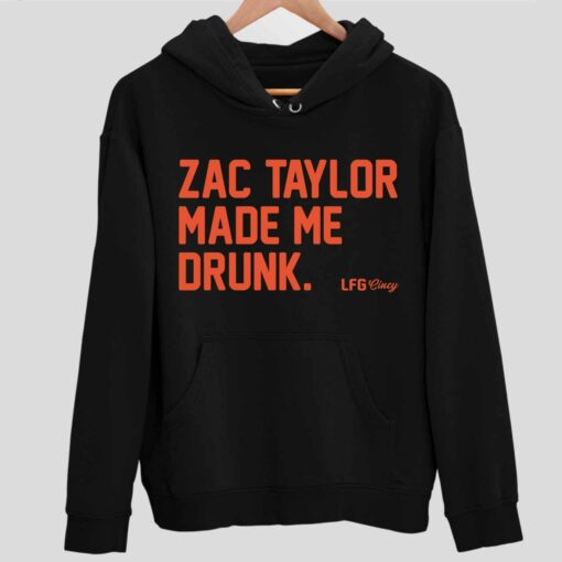 Zac Taylor Made Me Drunk Shirt 2 1 Zac Taylor Made Me Drunk Shirt