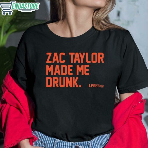 Zac Taylor Made Me Drunk Shirt 6 1 Zac Taylor Made Me Drunk Sweatshirt