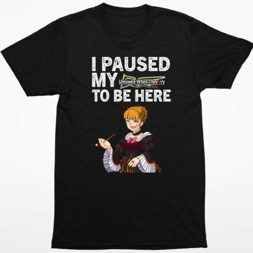 I Paused My Umineko When They Cry To Be Here Shirt 1 1 I Paused My Umineko When They Cry To Be Here Shirt