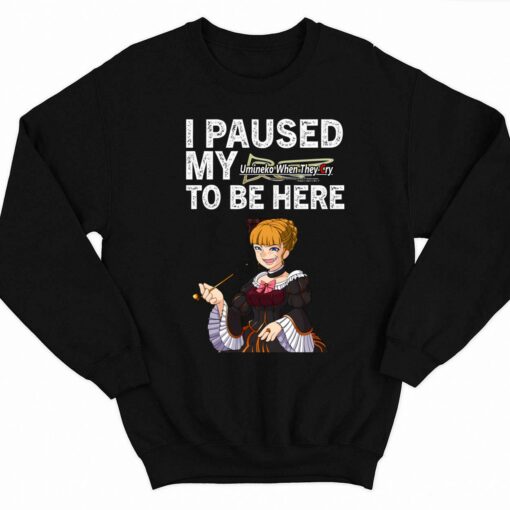 I Paused My Umineko When They Cry To Be Here Shirt 3 1 I Paused My Umineko When They Cry To Be Here Shirt