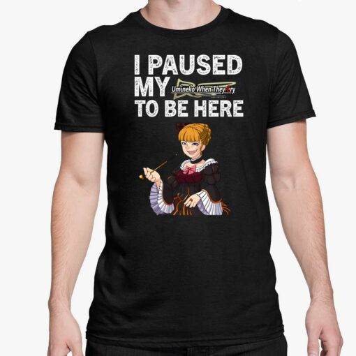 I Paused My Umineko When They Cry To Be Here Shirt 5 1 I Paused My Umineko When They Cry To Be Here Shirt