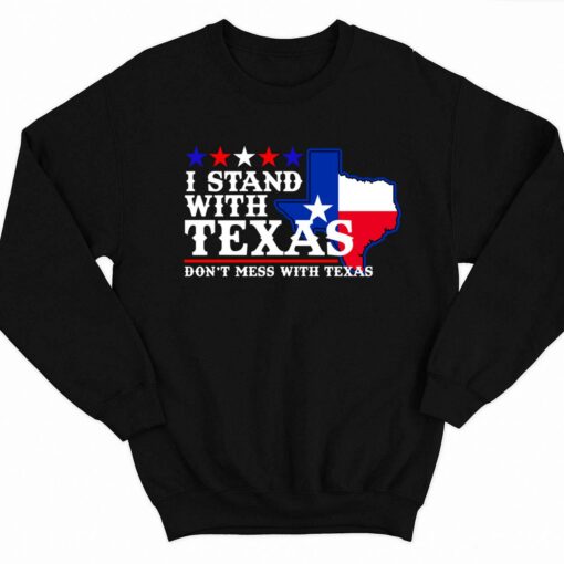 I Stand With Texas Dont Mess With Texas Shirt 3 1 I Stand With Texas Don't Mess With Texas Shirt