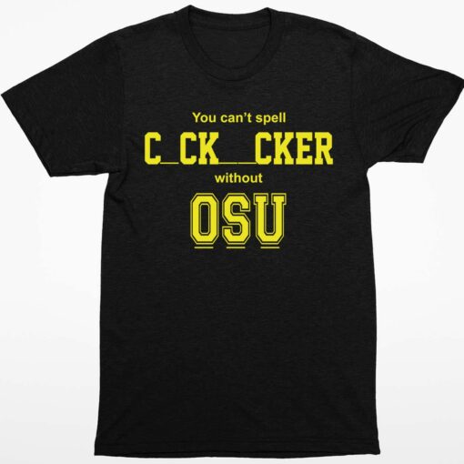 You cant spell cocksucker without OSU shirt 1 1 You Cant Spell Cocksucker Without OSU Shirt