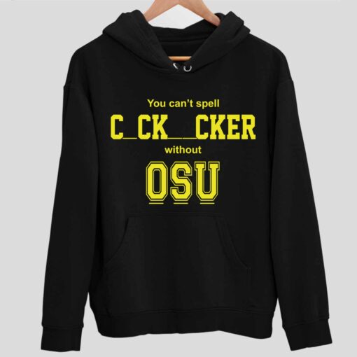 You cant spell cocksucker without OSU shirt 2 1 You Cant Spell Cocksucker Without OSU Hoodie