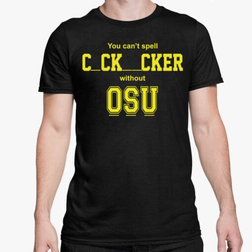 You cant spell cocksucker without OSU shirt 5 1 You Cant Spell Cocksucker Without OSU Shirt