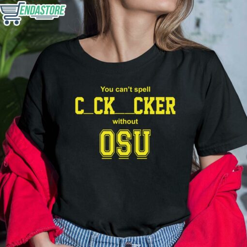 You cant spell cocksucker without OSU shirt 6 1 You Cant Spell Cocksucker Without OSU Shirt