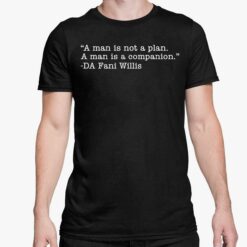 A Man Is Not A Plan A Man Is A Companion Da Fani Willis Shirt 5 1 A Man Is Not A Plan A Man Is A Companion Da Fani Willis Sweatshirt