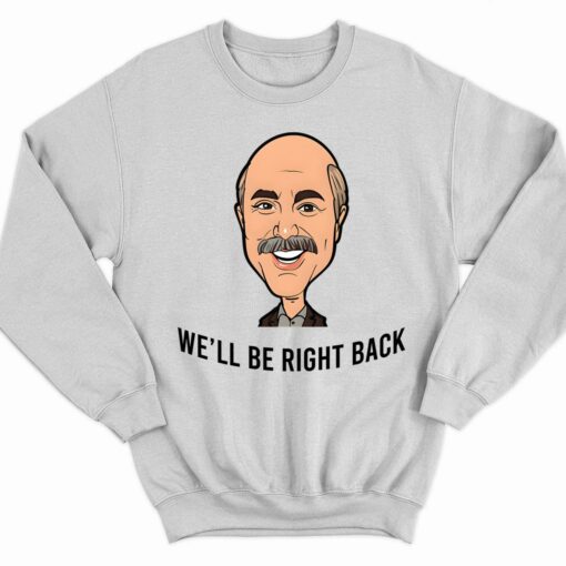Adam Ray Well Be Right Back Shirt 3 white Adam Ray We'll Be Right Back Hoodie