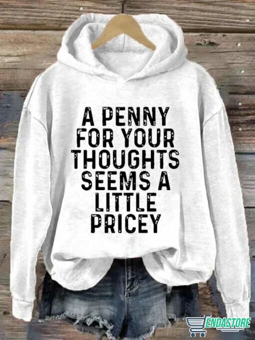 A Penny For Your Thoughts Seems A Little Pricey Hoodie 2 A Penny For Your Thoughts Seems A Little Pricey Hoodie