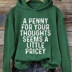 A Penny For Your Thoughts Seems A Little Pricey Hoodie 3 A Penny For Your Thoughts Seems A Little Pricey Hoodie
