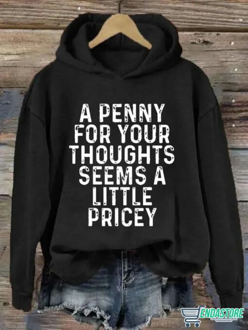 A Penny For Your Thoughts Seems A Little Pricey Hoodie 4 A Penny For Your Thoughts Seems A Little Pricey Hoodie