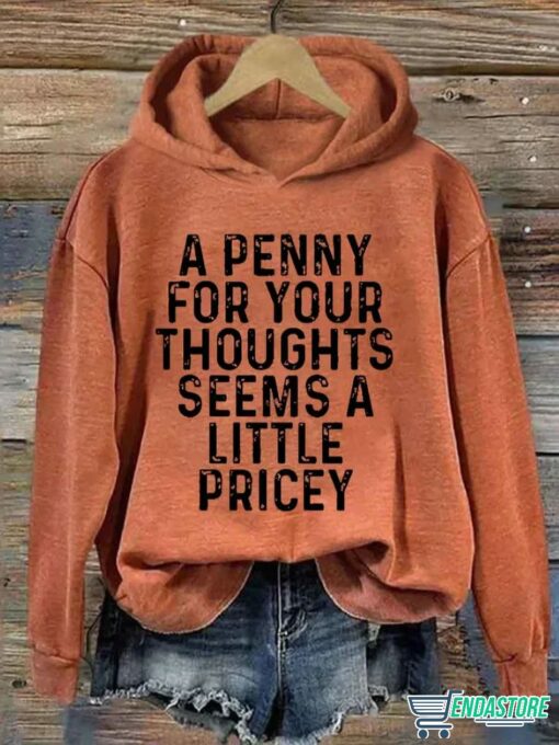 A Penny For Your Thoughts Seems A Little Pricey Hoodie 5 A Penny For Your Thoughts Seems A Little Pricey Hoodie