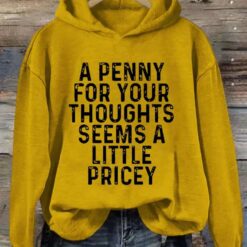 A Penny For Your Thoughts Seems A Little Pricey Hoodie 6 A Penny For Your Thoughts Seems A Little Pricey Hoodie