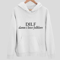 Endas DILF Danm I Love Folklore Shirt 2 white DILF Danm I Love Folklore Sweatshirt