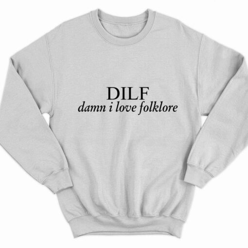 Endas DILF Danm I Love Folklore Shirt 3 white DILF Danm I Love Folklore Sweatshirt