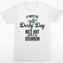 Womens It Must Be Deiby Day Nice Hat Where Is The Bourbon T Shirt 1 white Women's It Must Be Deiby Day Nice Hat Where Is The Bourbon Hoodie