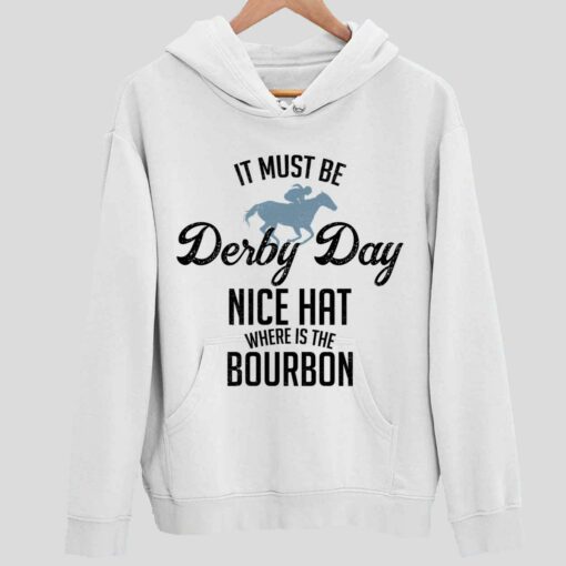 Womens It Must Be Deiby Day Nice Hat Where Is The Bourbon T Shirt 2 white Women's It Must Be Deiby Day Nice Hat Where Is The Bourbon Hoodie