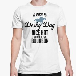 Womens It Must Be Deiby Day Nice Hat Where Is The Bourbon T Shirt 5 white Women's It Must Be Deiby Day Nice Hat Where Is The Bourbon Hoodie