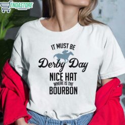 Womens It Must Be Deiby Day Nice Hat Where Is The Bourbon T Shirt 6 white Women's It Must Be Deiby Day Nice Hat Where Is The Bourbon Hoodie