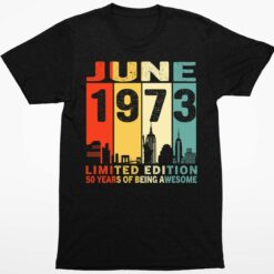 June 1973 Limited Edition 50 Years Of Being Awesome Shirt 1 1 Home 2