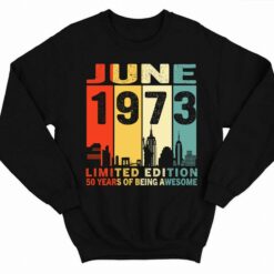 June 1973 Limited Edition 50 Years Of Being Awesome Shirt 3 1 Home 2
