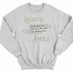Lights Camera Bitch Smile Vintage Sweatshirt 3 white Home 2